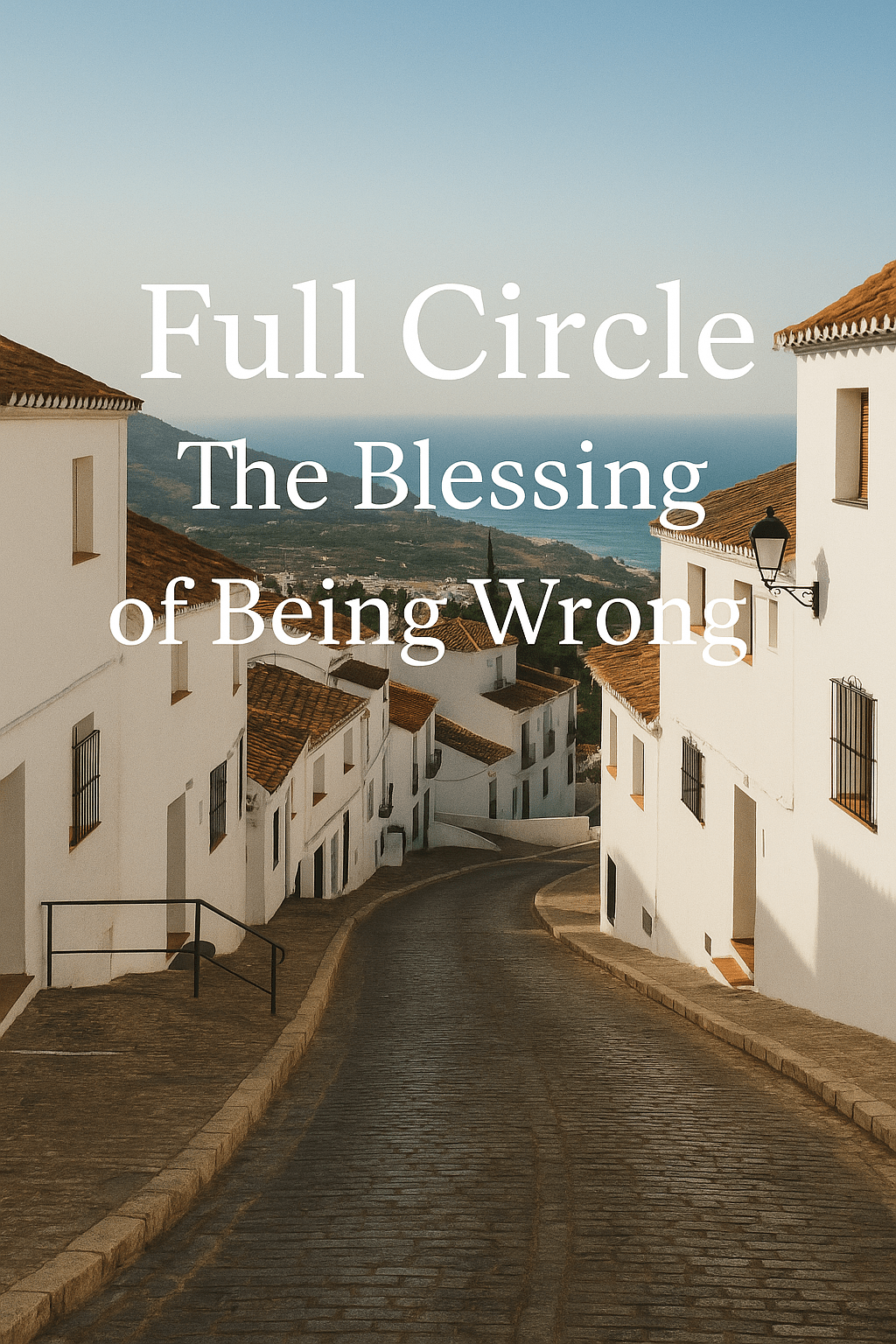 🌍 Full Circle: The Blessing of Being&nbsp;Wrong